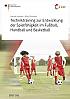 Techniktraining zur Entwicklung der Spielf&auml;higkeit im Fu&szlig;ball, Handball und Basketball